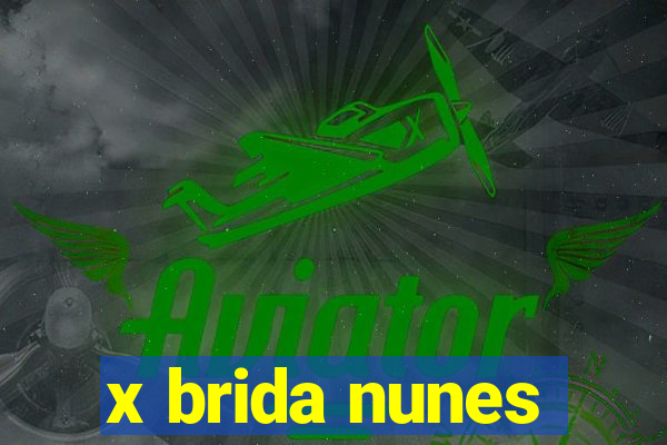 x brida nunes